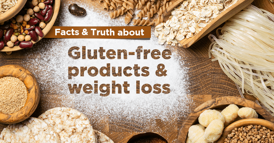 Facts & Truth About Gluten-Free Products & Weight Loss